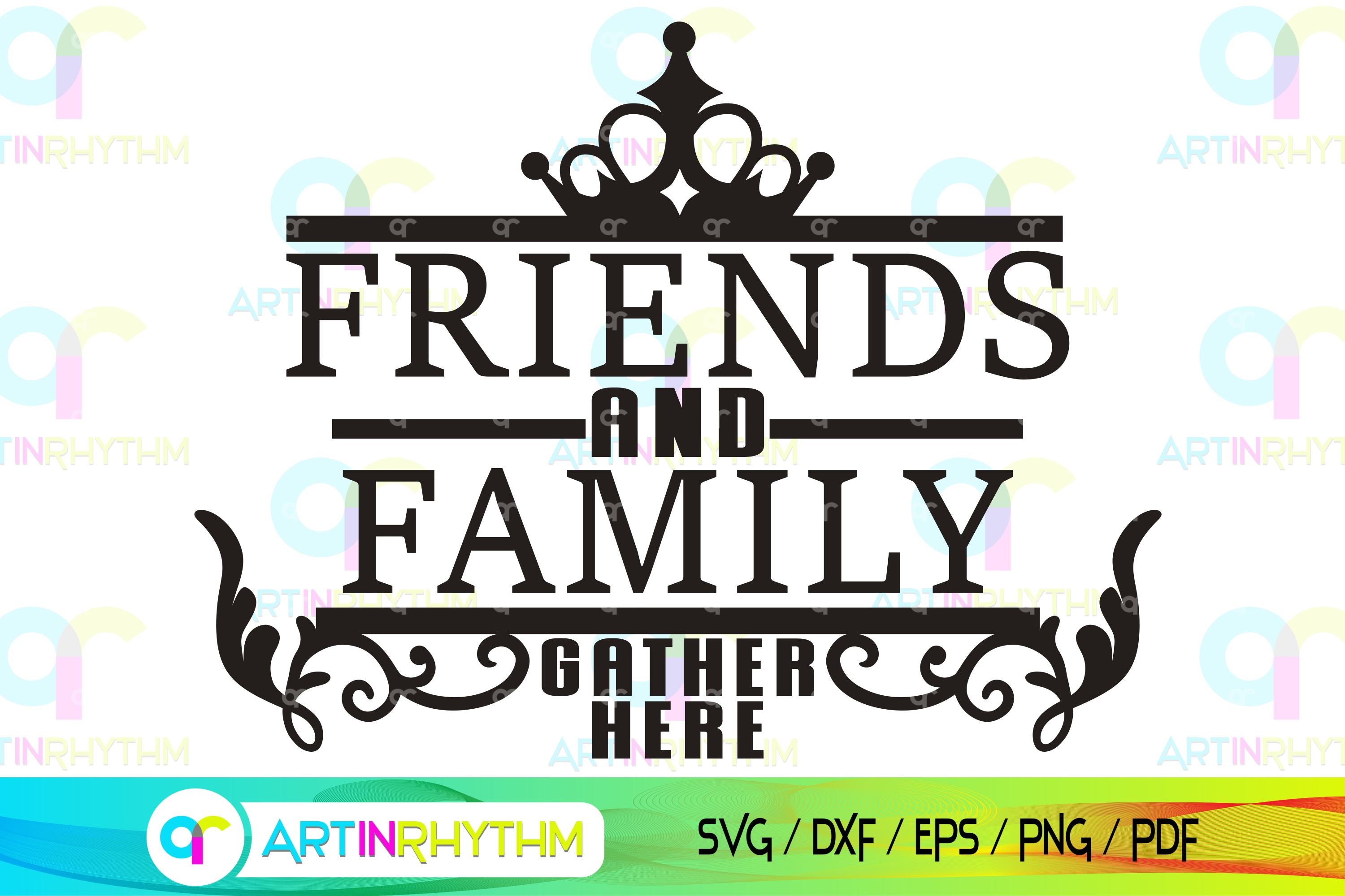 Download Friends And Family Gather Here Porch Door Hanger Svg So Fontsy
