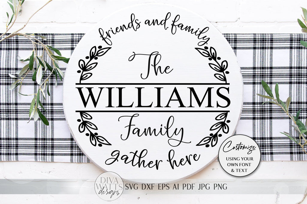 Friends and Family Gather Here SVG | Farmhouse Round Sign SVG | Last ...