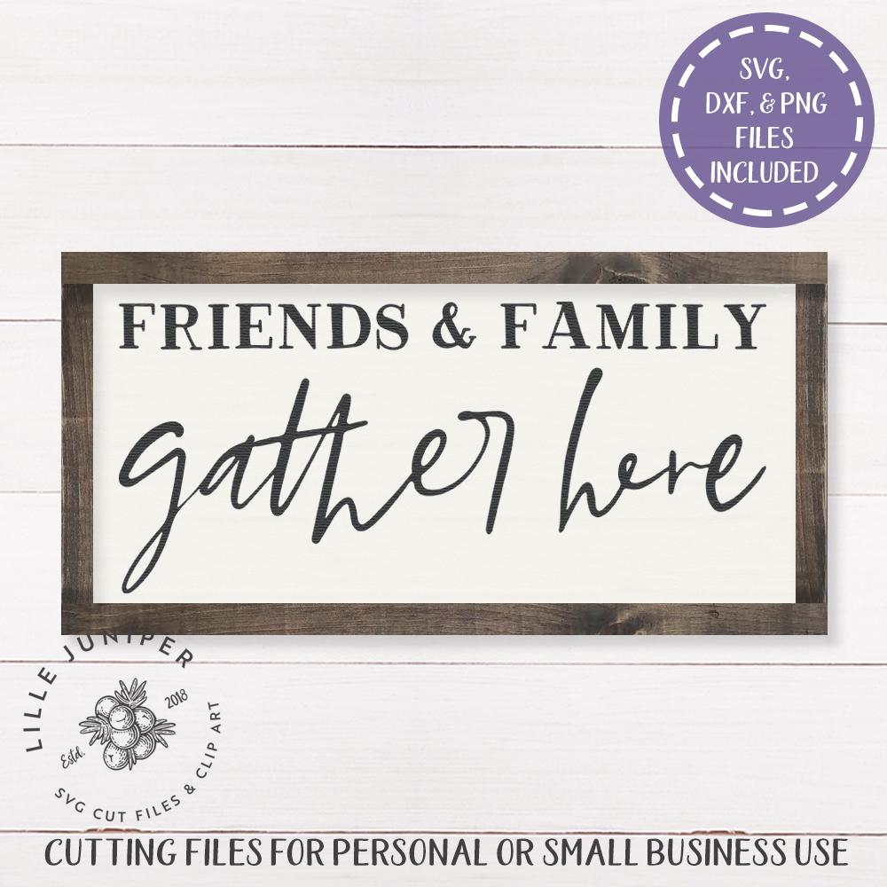 Download Friends And Family Gather Here Svg Thanksgiving Svg Rustic Sign Design So Fontsy