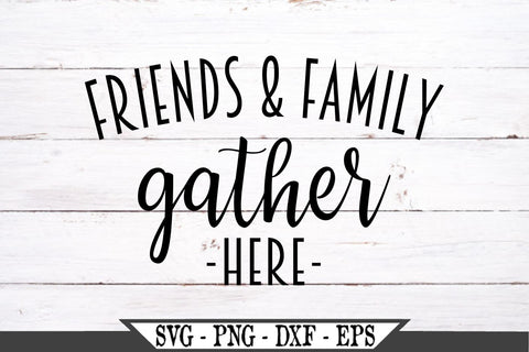 Download Friends And Family Gather Here Svg Vector Cut File So Fontsy