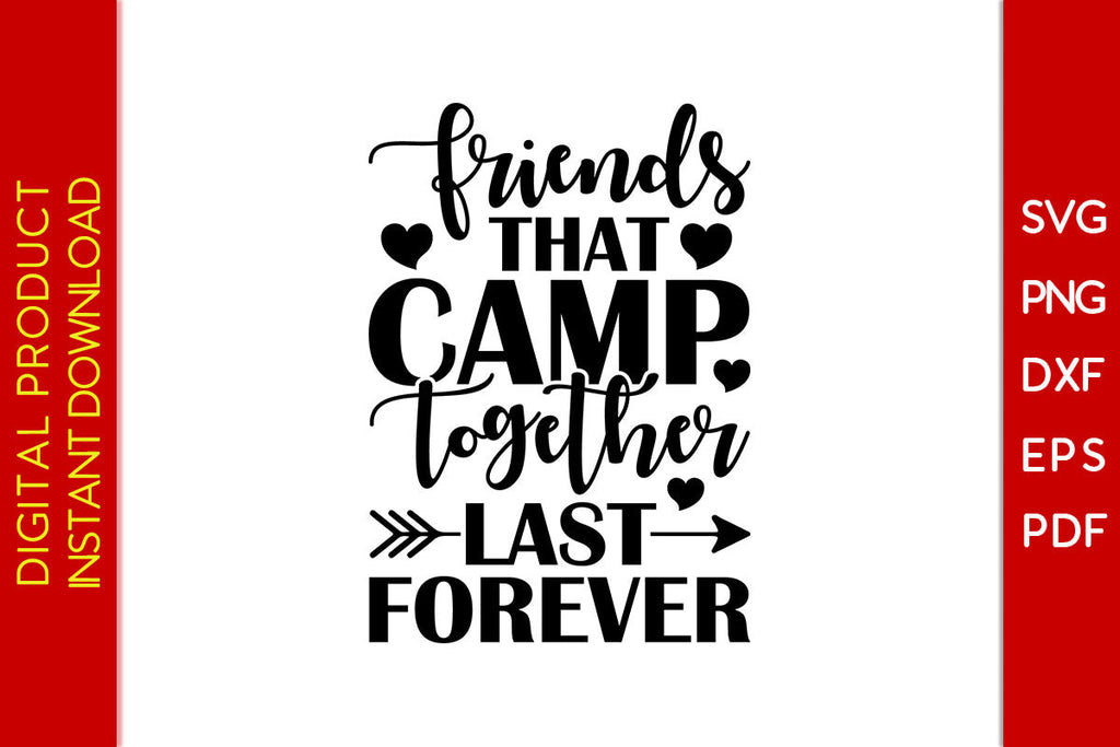 Friends That Camp Together Last Forever Camping Svg Png Pdf Cut File