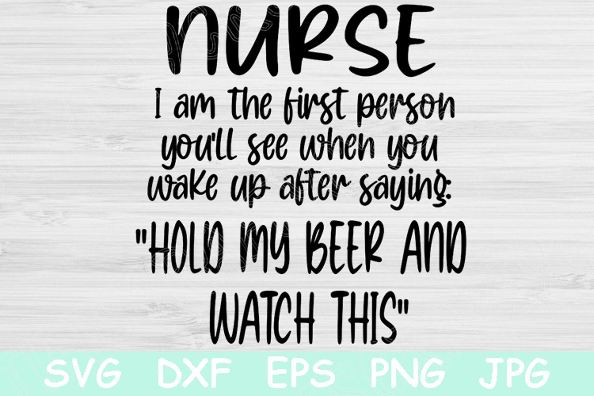 Download Funny Nurse Svg I M The First Person You See Nurse Life Svg Nurse Svg Files For Cricut And Silhouette Nursing Svg Saying For Nurse Png So Fontsy