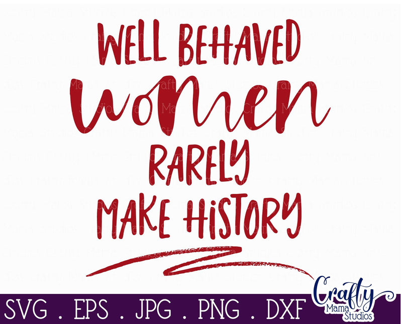 Funny Svg Well Behaved Women Rarely Make History Svg So Fontsy 3169