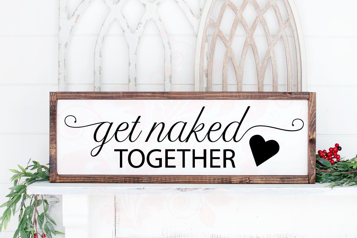 Download Get Naked Together Svg Cut File Cricut Digital Designs Heart Clip Art Bathroom Shower Door Dxf Png Farmhouse Sign Designs Home Decor So Fontsy