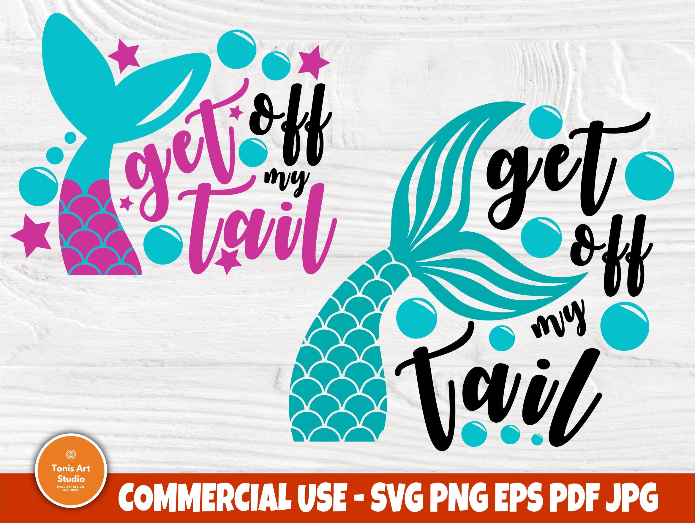 Download Get Off My Tail Svg Mermaid Svg Cricut Cut Files So Fontsy