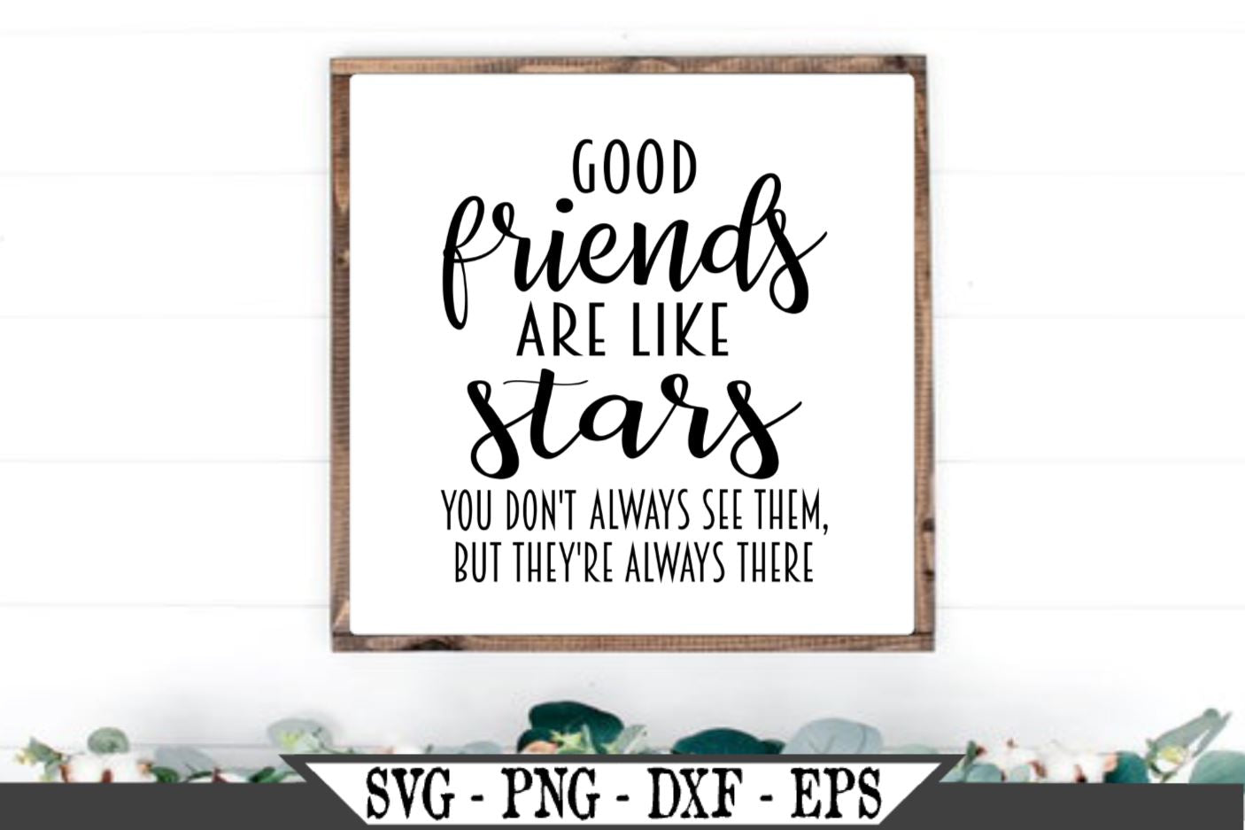 Download Good Friends Are Like Stars Svg Vector Cut File So Fontsy