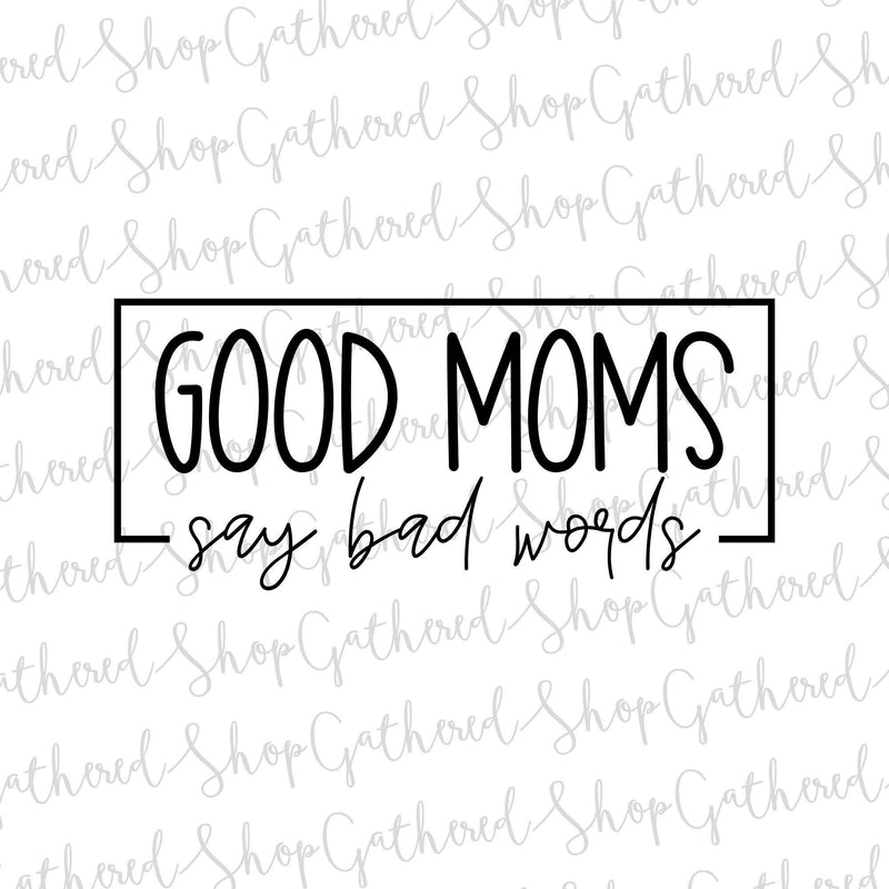 Good Moms Say Bad Words Svg So Fontsy 