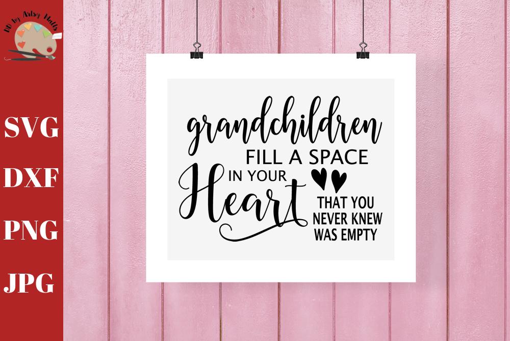 Download Grandchildren Fill A Space In Your Heart Grandparents Quote Grandma Sign Shirt Svg Dxf So Fontsy