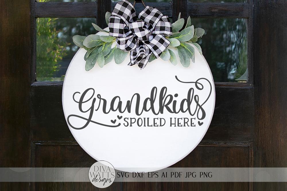 Download Grandkids Spoiled Here Svg Welcome Svg Farmhouse Sign Svg Dxf And More So Fontsy