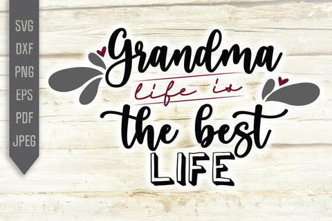 Download Grandma Life Is The Best Life Svg Grandmother Dxf Png Eps Grandchild Svg Newborn Svg Granny Sayings Svg Mothers Day Svg Grandma Life So Fontsy