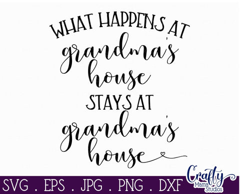 Download Grandma Svg What Happens At Grandma S House Svg So Fontsy