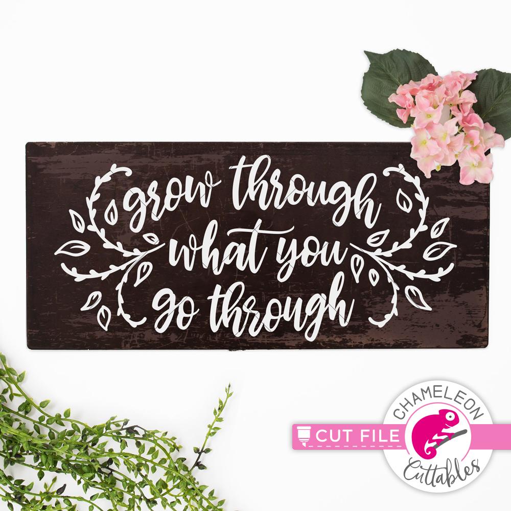 Grow through what you go through - inspirational SVG for wood sign