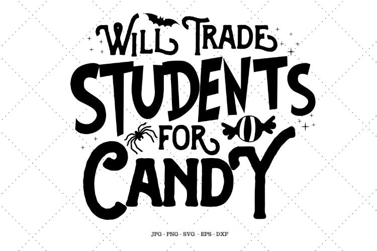 Download Halloween Teacher Svg Will Trade Students For Candy First Grade Teacher Halloween Gift For Teacher Teachers Halloween So Fontsy