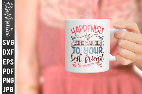Download Happiness Is Being Married To Your Best Friend Svg File For Cutting Machines Cricut Silhouette Svg Png Valentine S Day Quote So Fontsy
