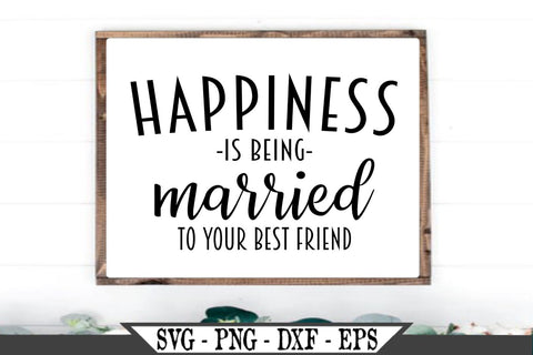 Download Happiness Is Being Married To Your Best Friend Svg Vector Cut File So Fontsy