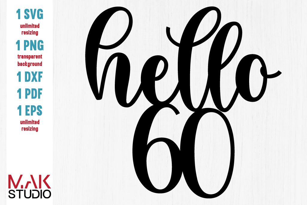 Download Hello 60 Svg Hello 60 Svg File 60th Birthday Svg Hello 60 Cut File 60th Birthday Saying So Fontsy