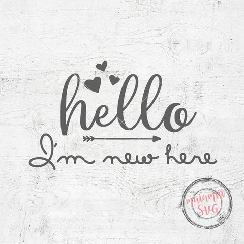 Download Hello I M New Here Svg New Baby Svg New Born Baby Svg Baby Onesie S So Fontsy