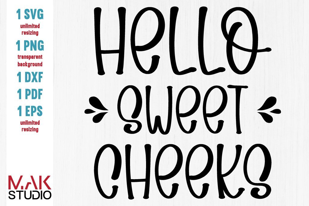 Free Free 74 Svg Cut File Hello Sweet Cheeks Svg SVG PNG EPS DXF File