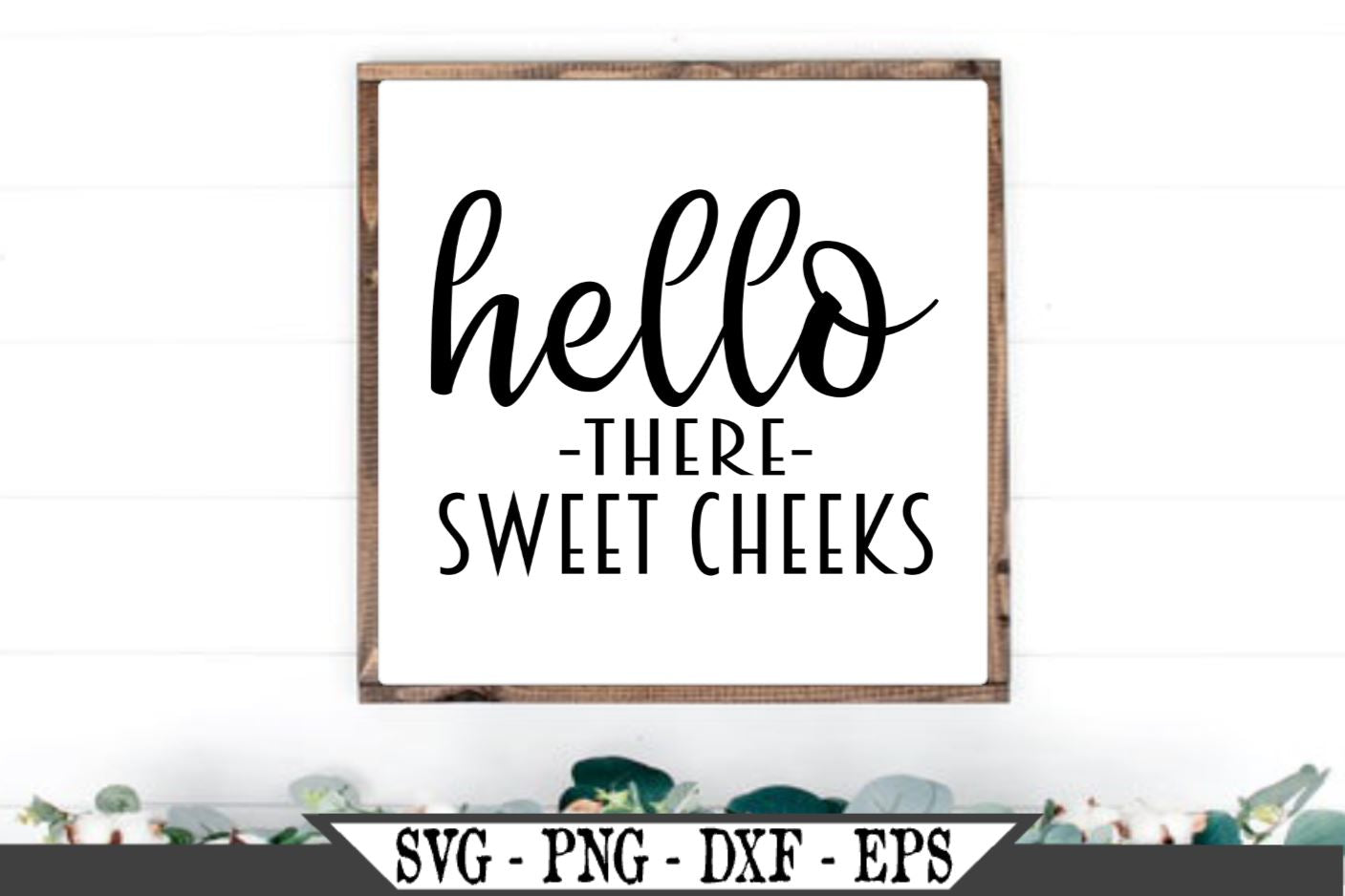 Free Free 195 Hello Sweet Cheeks Free Svg File SVG PNG EPS DXF File