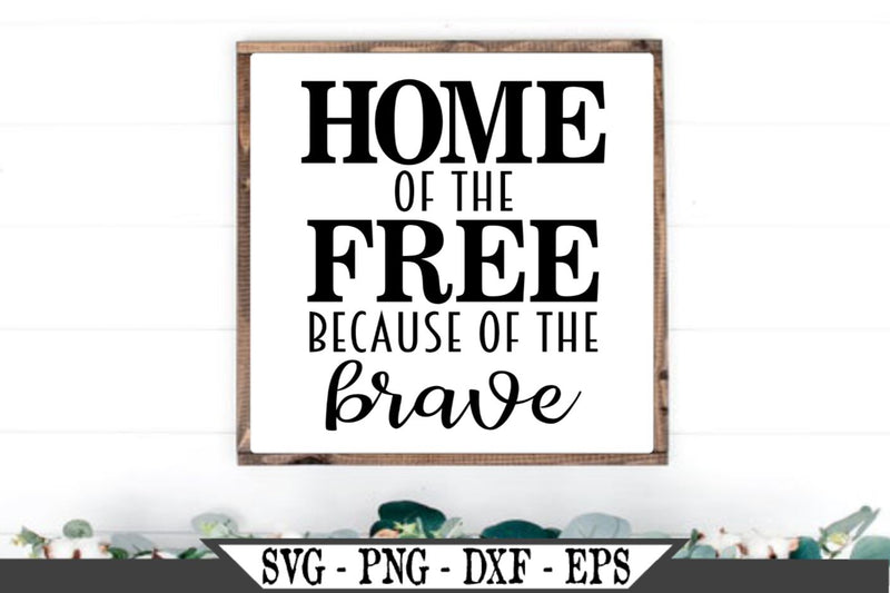Download Home of the Free Because of the Brave SVG Vector Cut File ...
