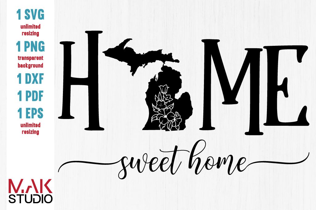 Home Sweet Home Svg Michigan Svg Michigan Flower Svg Michigan Cut File Michigan Home Svg Michigan Home Dxf So Fontsy