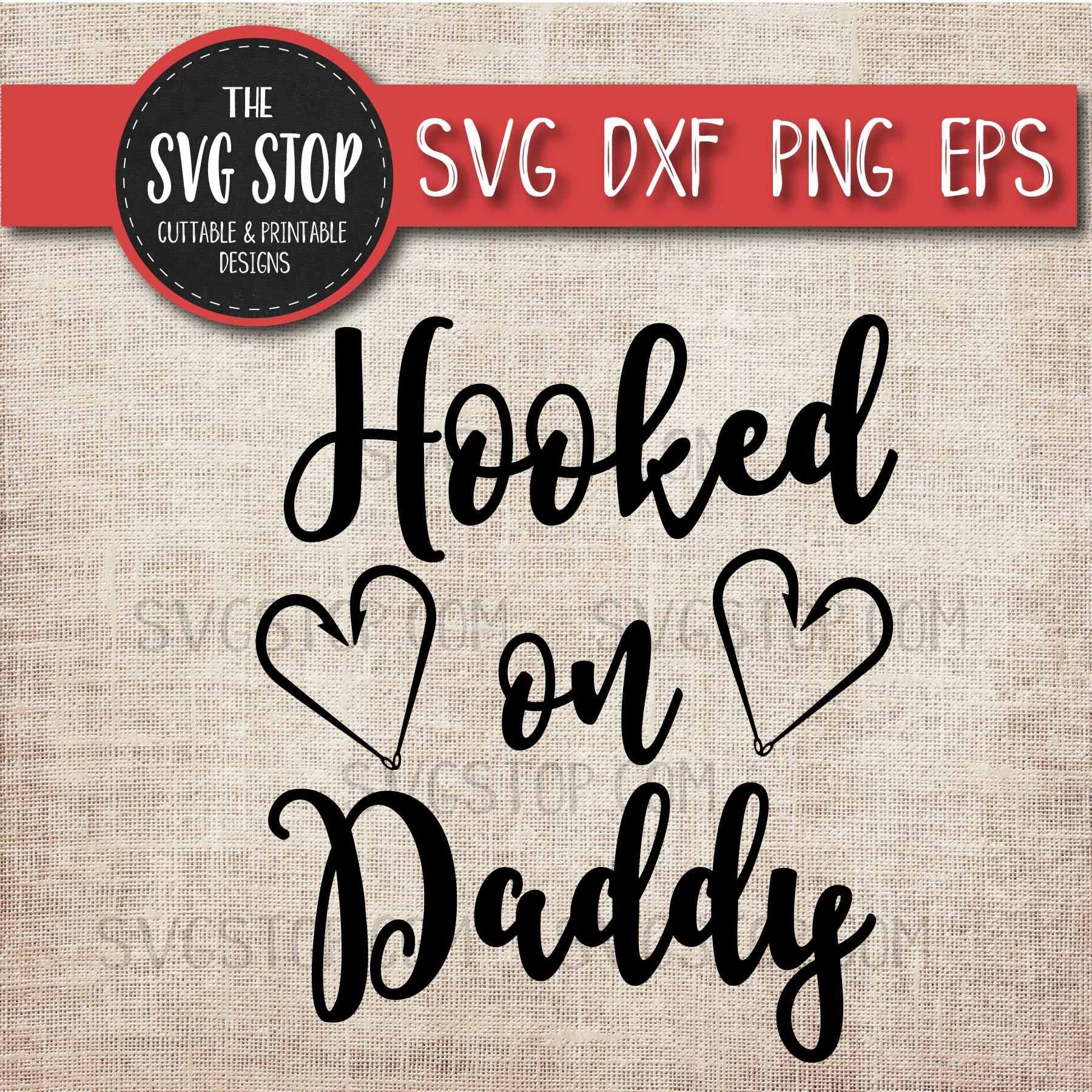 Download Hooked On Daddy Fathers Day Svg Fishing So Fontsy