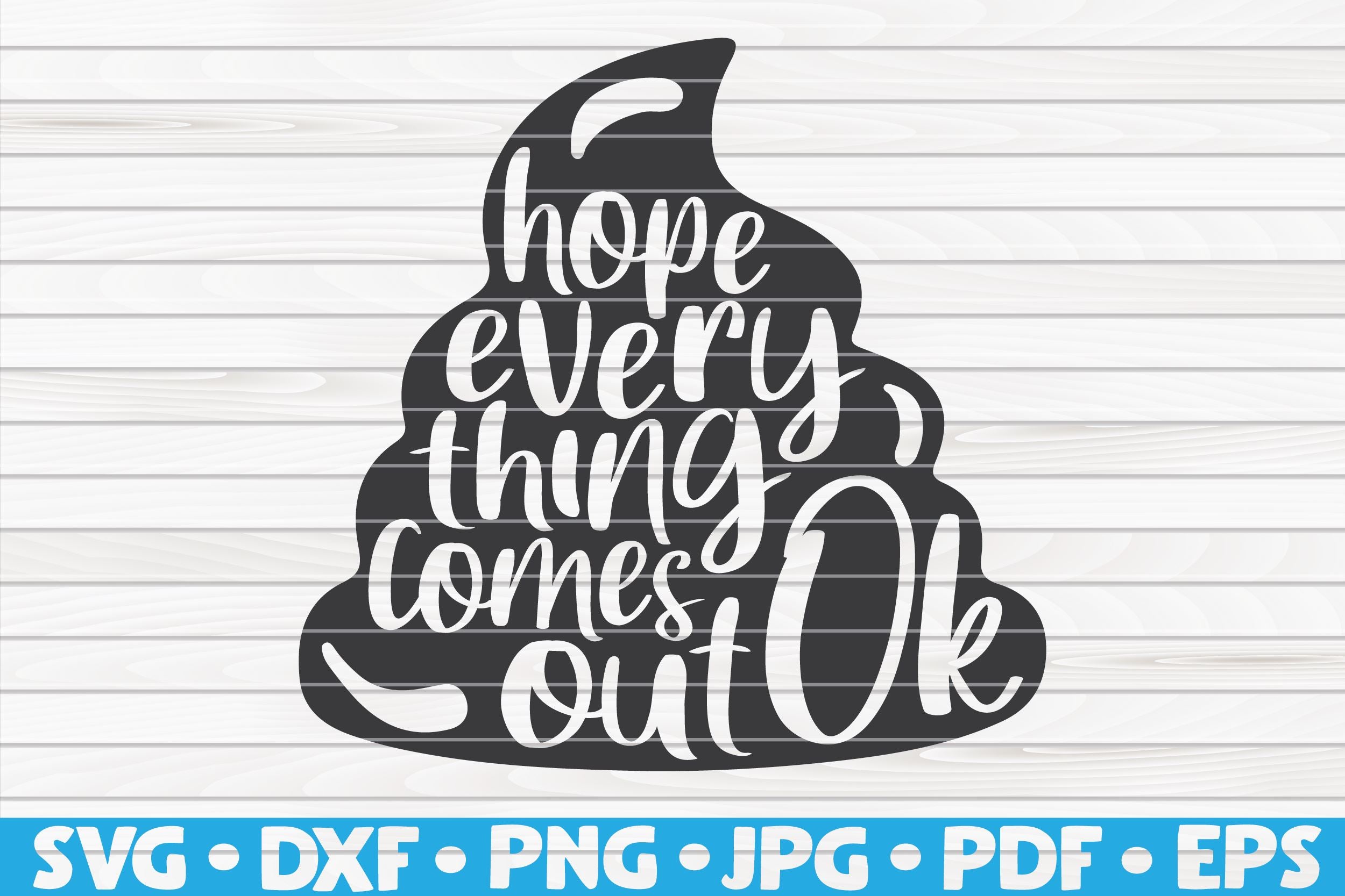 Download Hope Everything Comes Out Ok Svg Bathroom Quote So Fontsy