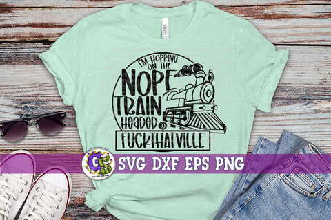 Hopping on the Nope Train Headed to F*ckthatville SVG DXF EPS PNG SVG Greedy Stitches 