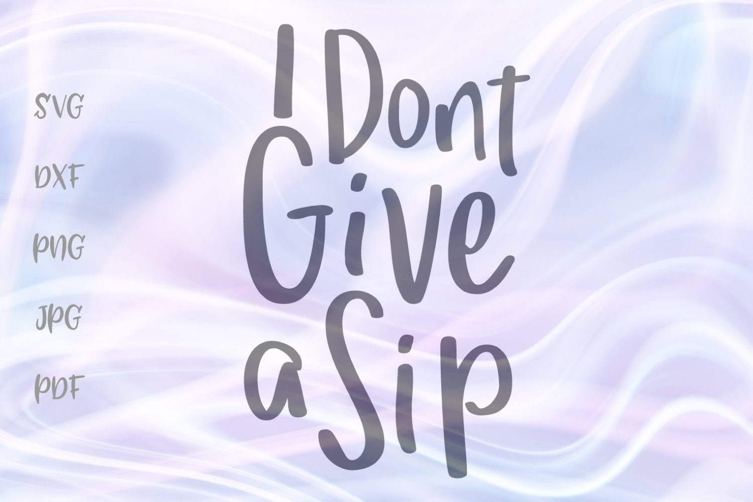 Free Free 191 I Dont Give A Sip Svg SVG PNG EPS DXF File