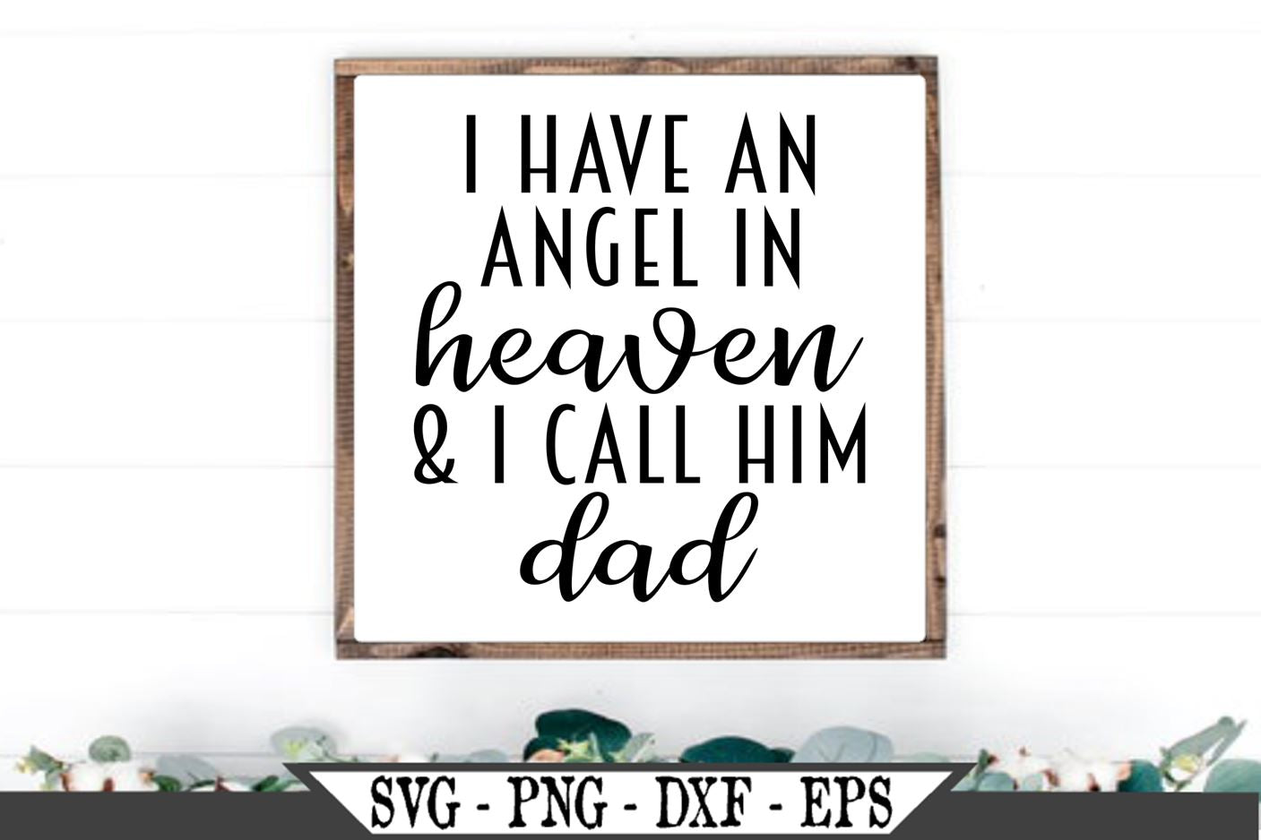 Download I Have An Angel In Heaven And I Call Him Dad Svg Vector Cut File So Fontsy