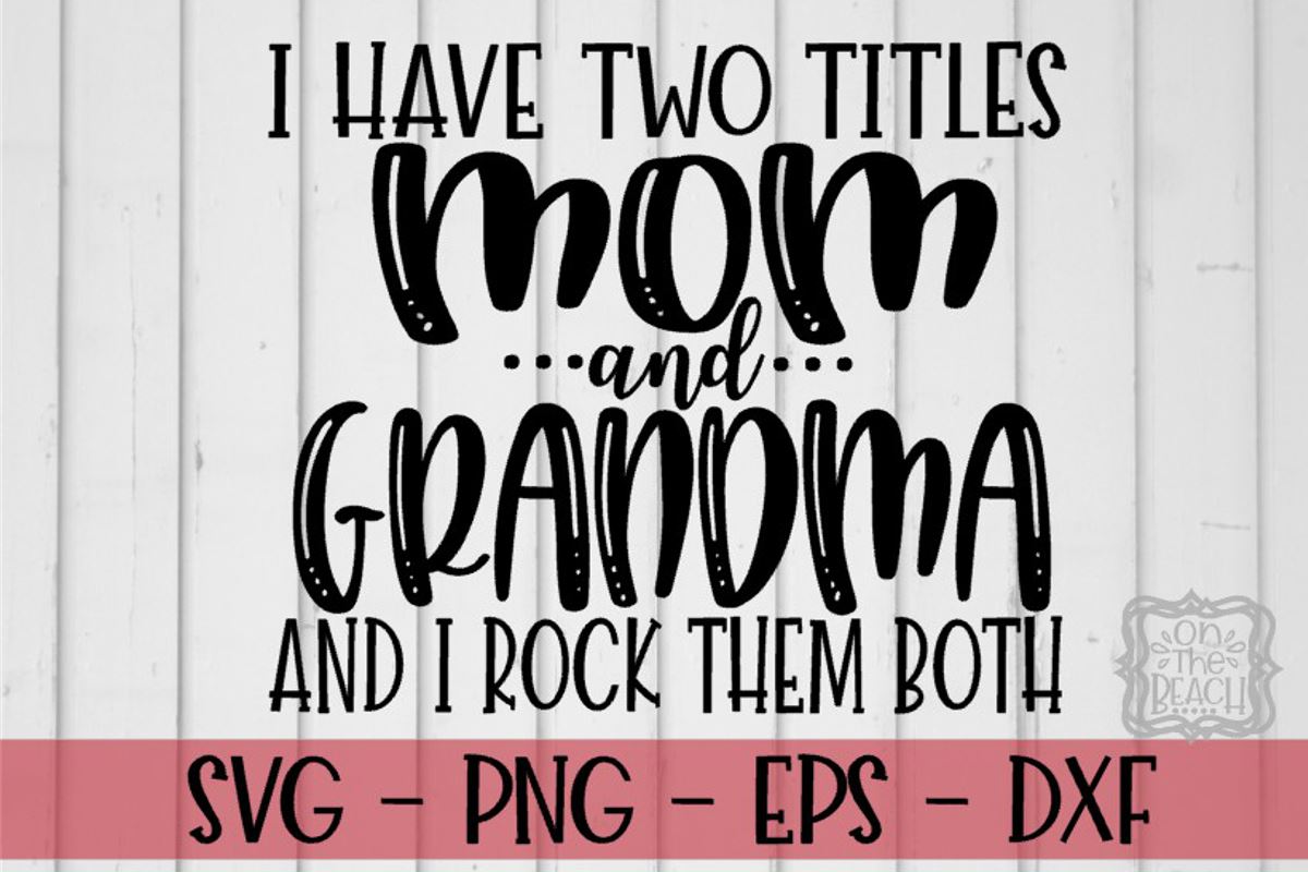 Download Mom And Grammy Svg Mom Svg Grammy Svg Mother Svg, Mom Grandma Svg Mom Grammy Svg I Have Two ...