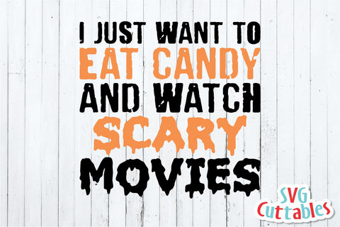 Download I Just Want To Eat Candy And Watch Scary Movies Svg Halloween Svg Dxf Eps Png Funny Halloween Silhouette Cricut Cut File So Fontsy