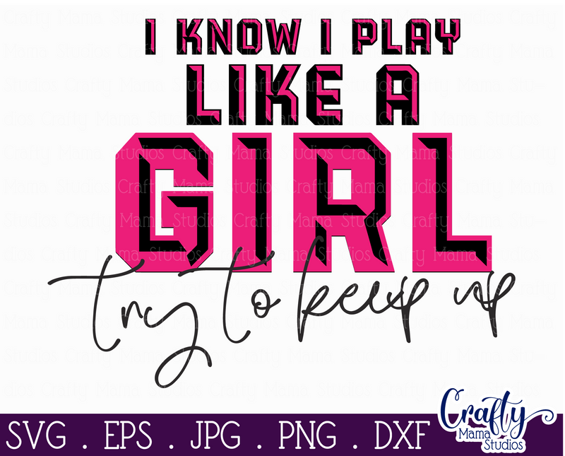 I Know I Play Like A Girl Try To Keep Up Svg - Girl Sports Svg - So Fontsy
