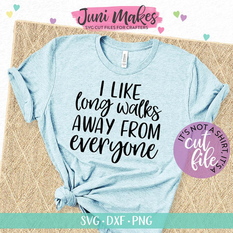 Download I Like Long Walks Away From Everyone Svg Introvert Svg Snarky T Shirt Design So Fontsy