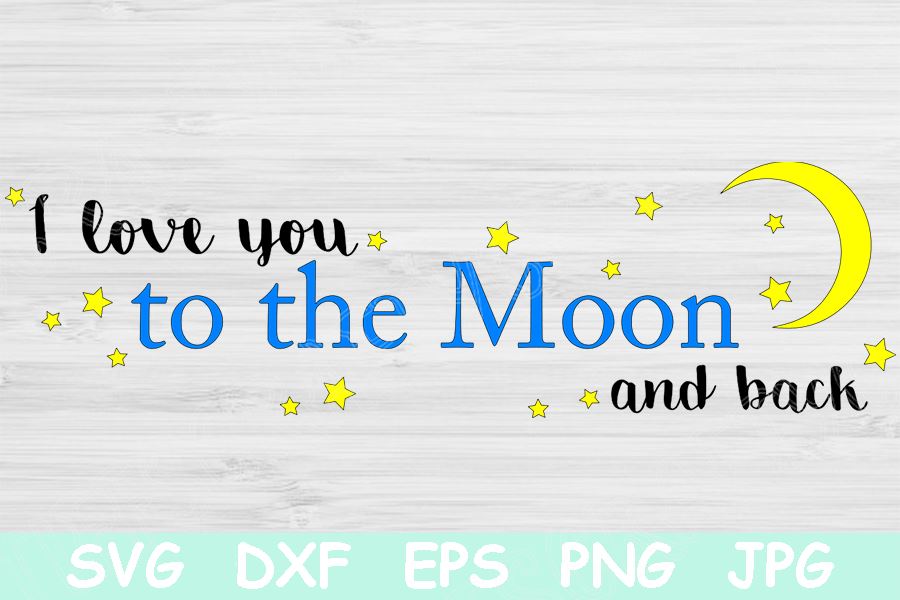 Free Free 231 Silhouette Cricut I Love You To The Moon And Back Svg SVG PNG EPS DXF File