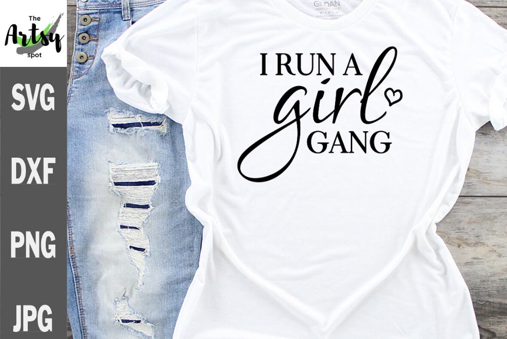 Download I Run A Girl Gang Funny Mom Of Girls Girl Mom Svg So Fontsy