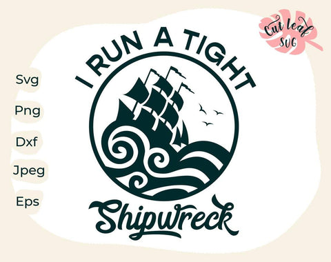 Download I Run A Tight Shipwreck Svg Sarcastic Svg Funny Mom Svg Mom Life Svg Popular Svg Sassy Svg Wave Svg Pirate Ship Ocean Svg Ship Svg So Fontsy