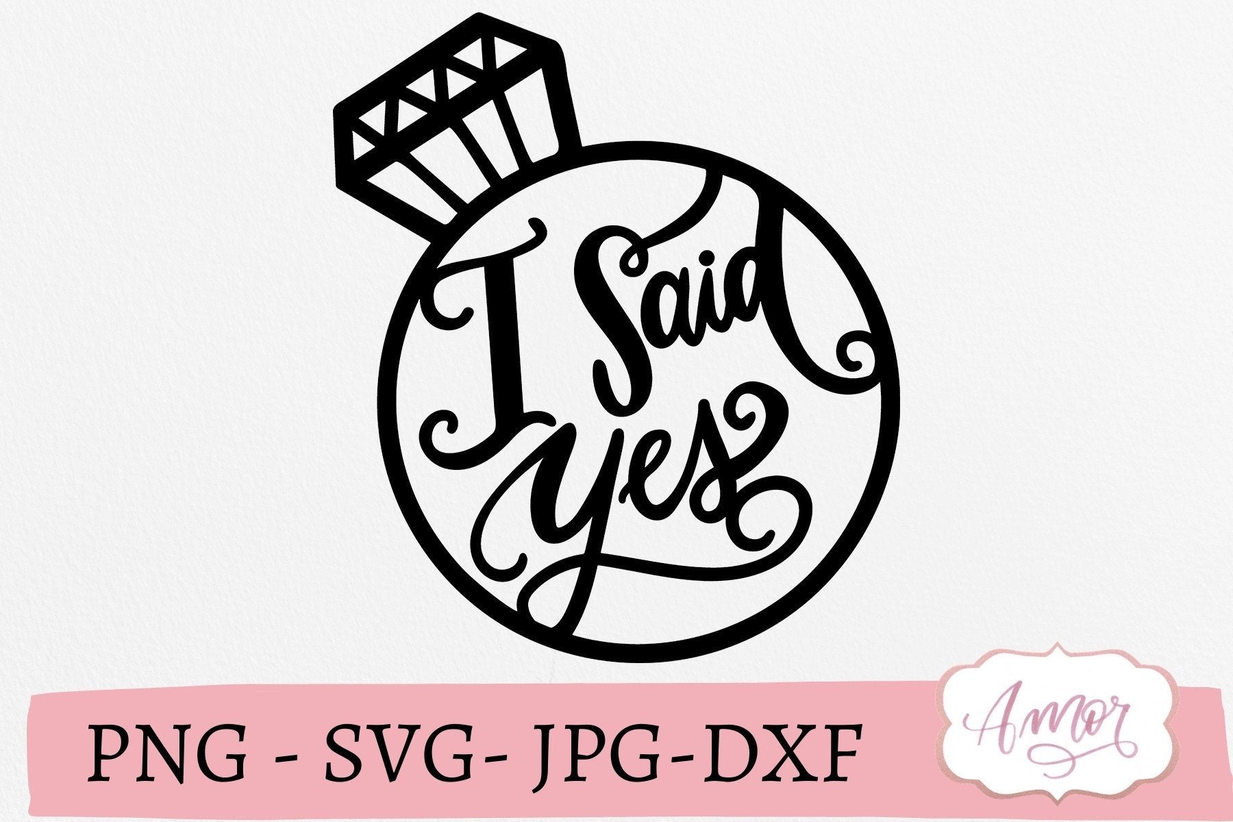 Download I Said Yes Svg Engagement Svg So Fontsy