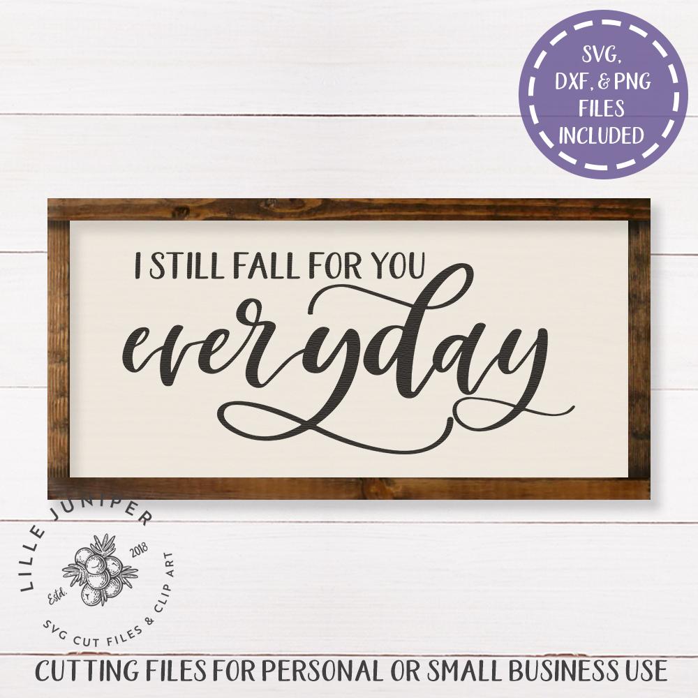 Download I Still Fall For You Everyday Svg Love Svg Farmhouse Sign Design So Fontsy