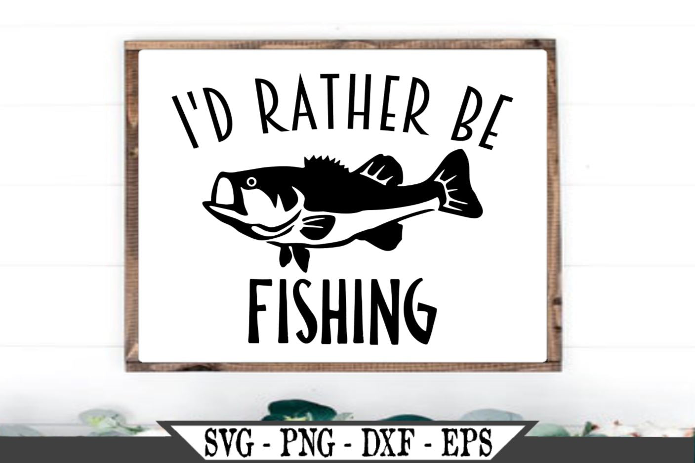 Download I D Rather Be Fishing Svg Vector Cut File So Fontsy