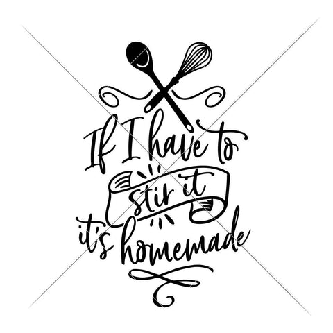 If I have to stir it it's homemade SVG - funny kitchen towel sign - So ...