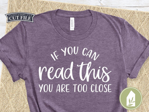 Download If You Can Read This You Are Too Close Svg Introvert Svg T Shirt Design So Fontsy