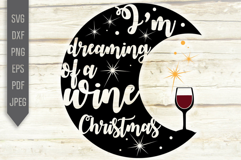 Download I'm Dreaming Of A Wine Christmas Svg. Christmas Svg. Drunk ...