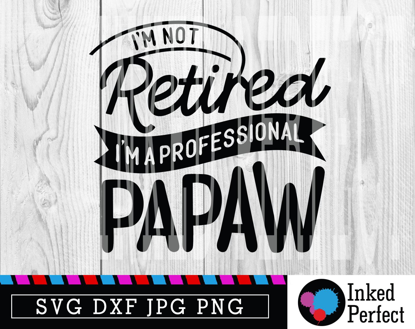 I M Not Retired I M A Professional Pawpaw So Fontsy