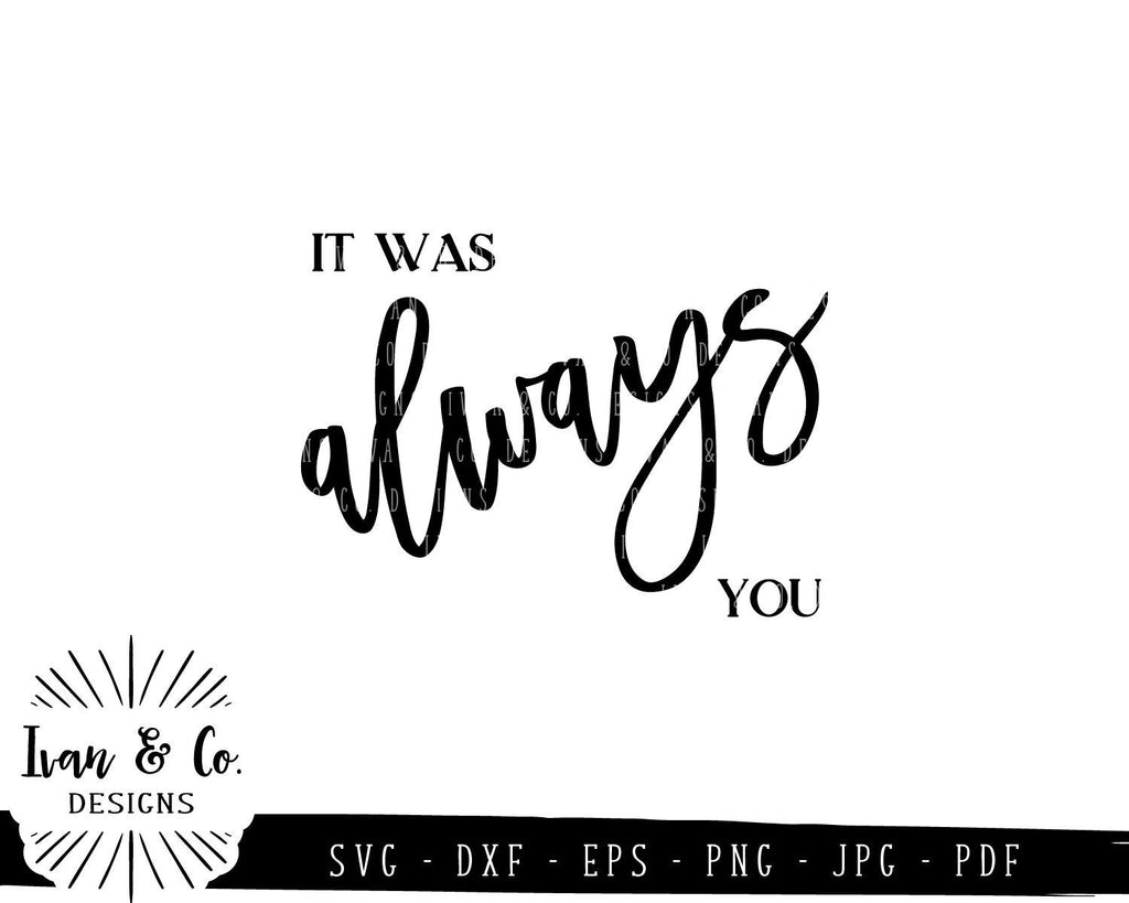 It Was Always You SVG Files | Valentine's Day | Anniversary | Wedding ...