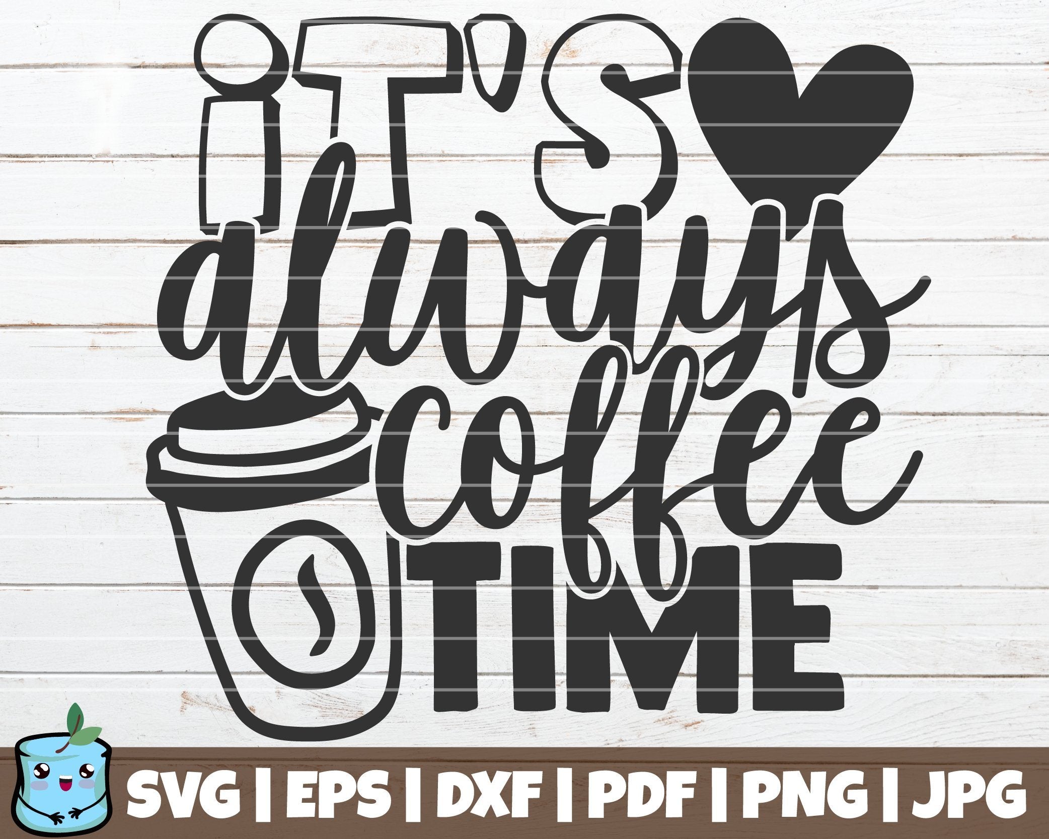 Free Free 113 Its Always Coffee Time Svg SVG PNG EPS DXF File