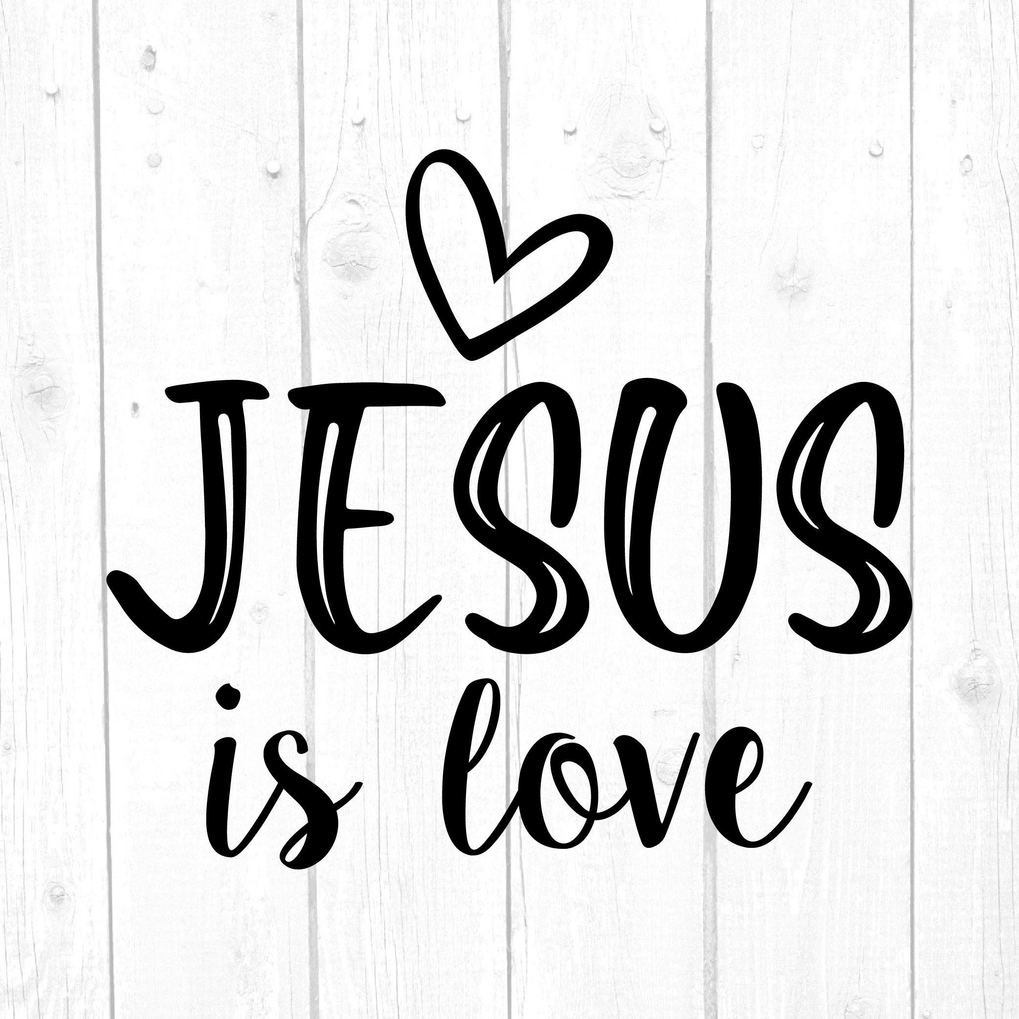 Jesus Is Love Svg Bible Verse Jesus Tshirt Design Home Decor Jesus Cricut Instant Download So Fontsy