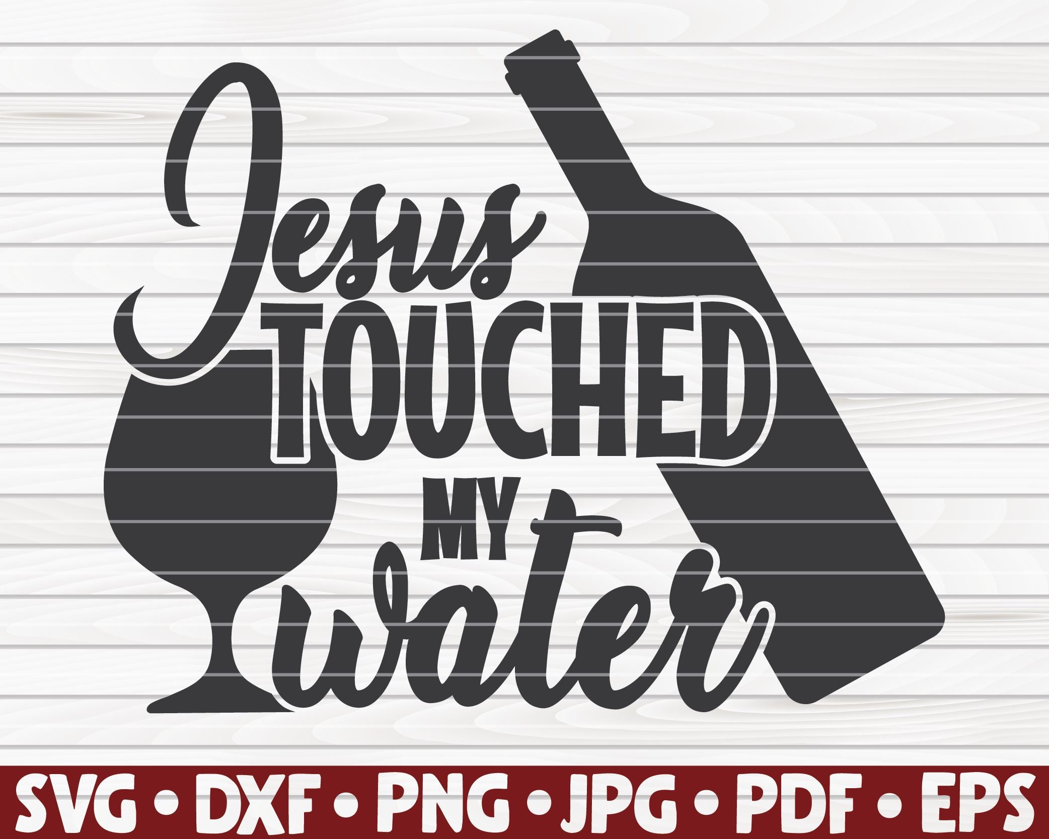 Download Jesus Touched My Water Svg Wine Quote So Fontsy