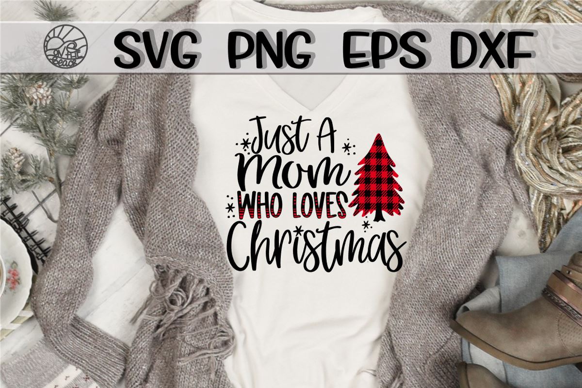 Download Just A Mom Who Loves Christmas Svg Dxf Eps Png So Fontsy