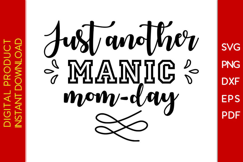 Just Another Manic Mom Day Svg Png Pdf Cut File N So Fontsy